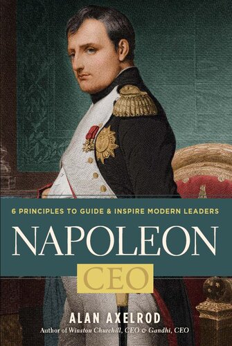 Napoleon, : 6 Principles to Guide & Inspire Modern Leaders