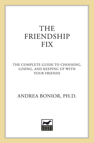 The Friendship Fix: The Complete Guide to Choosing, Losing, and Keeping Up with Your Friends