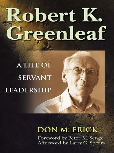 Robert K. Greenleaf: A Life of Servant Leadership