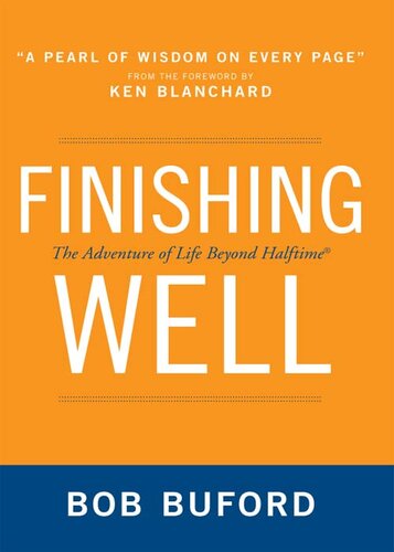 Finishing Well: The Adventure of Life Beyond Halftime