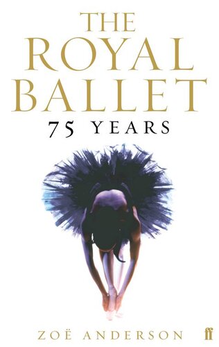 The Royal Ballet: 75 Years