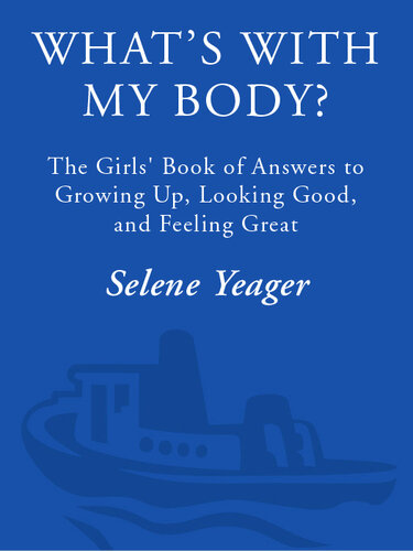 What's with My Body?: The Girls' Book of Answers to Growing Up, Looking Good, and Feeling Great