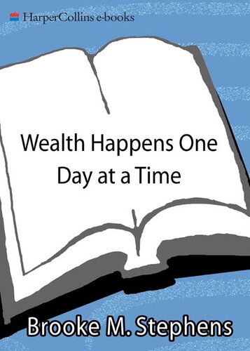 Wealth Happens One Day at a Time: 365 Days to a Brighter Financial Future