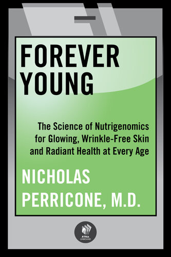 Forever Young: The Science of Nutrigenomics for Glowing, Wrinkle-Free Skin and Radiant Health at Every Age