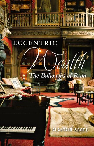 Eccentric Wealth: The Bulloughs of Rum