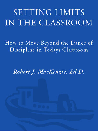 Setting Limits in the Classroom: How to Move Beyond the Dance of Discipline in Today's Classrooms