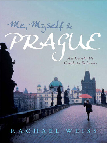 Me, Myself & Prague: An Unreliable Guide to Bohemia