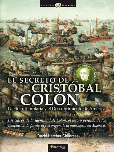 El Secreto de Cristóbal Colón: Las claves de la identidad de Colón, el tesoro perdido de los Templarios, la piratería y el origen de la masonería en América.