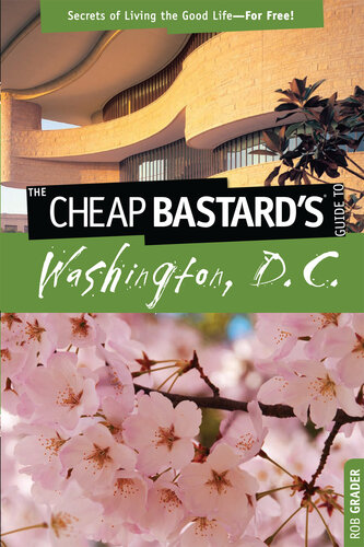 Cheap Bastard'sTM Guide to Washington, D.C.: Secrets of Living the Good Life—For Free!