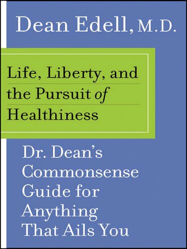 Life, Liberty, and the Pursuit of Healthiness: Dr. Dean's Straight-Talk Answers to Hundreds of Your Most Pressing Health Questions