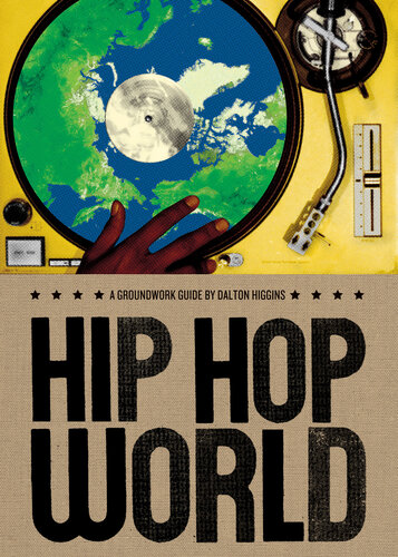 Hip Hop World: A Groundwork Guide