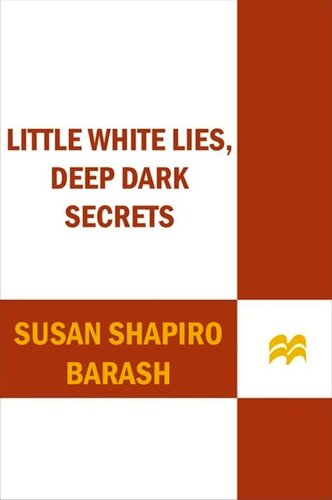 Little White Lies, Deep Dark Secrets: The Truth About Why Women Lie