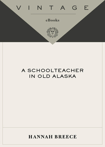 A Schoolteacher in Old Alaska: The Story of Hannah Breece