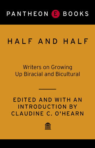 Half and Half: Writers on Growing Up Biracial and Bicultural