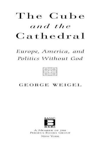 The Cube and the Cathedral: Europe, America, and Politics Without God