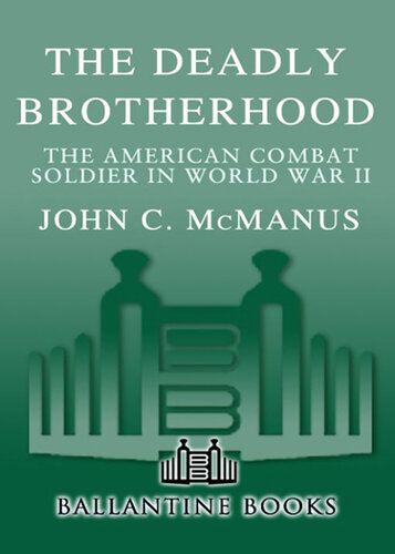 The Deadly Brotherhood: The American Combat Soldier in World War II