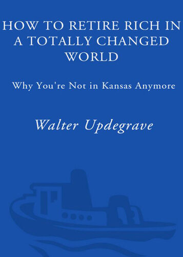 How to Retire Rich in a Totally Changed World: Why You're Not in Kansas Anymore