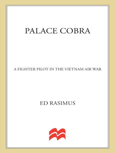 Palace Cobra: A Fighter Pilot in the Vietnam Air War