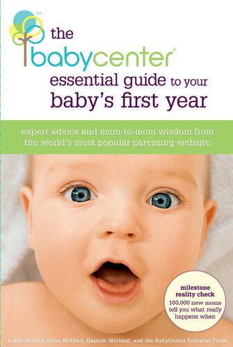 The BabyCenter Essential Guide to Your Baby's First Year: Expert Advice and Mom-to-Mom Wisdom from the World's Most Popular Parenting Website