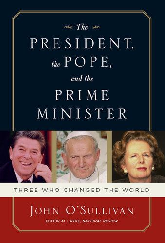 The President, the Pope, And the Prime Minister: Three Who Changed the World