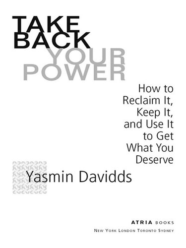 Take Back Your Power: How to Reclaim It, Keep It, and Use It to Get What You Deserve