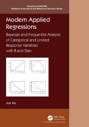 Modern Applied Regressions: Bayesian and Frequentist Analysis of Categorical and Limited Response Variables with R and Stan