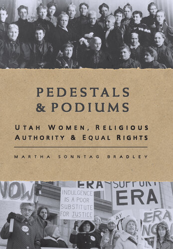 Pedestals and Podiums: Utah Women, Religious Authority, and Equal Rights