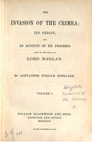 The Invasion of the Crimea: Its Origin and an Account of its Progress Down to the Death of Lord Raglan