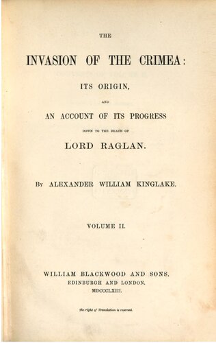 The Invasion of the Crimea: Its Origin and an Account of its Progress Down to the Death of Lord Raglan