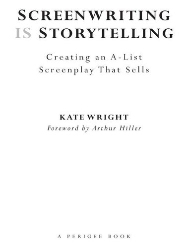 Screenwriting is Storytelling: Creating an A-List Screenplay that Sells!