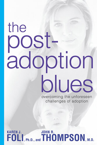 The Post-Adoption Blues: Overcoming the Unforseen Challenges of Adoption