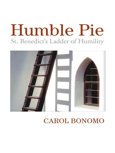 Humble Pie: St. Benedict's Ladder of Humility