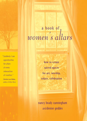 A Book of Women's Altars: How to Create Sacred Spaces for Art, Worship, Solace, Celebration