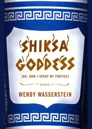 Shiksa Goddess: Or, How I Spent My Forties: Essays