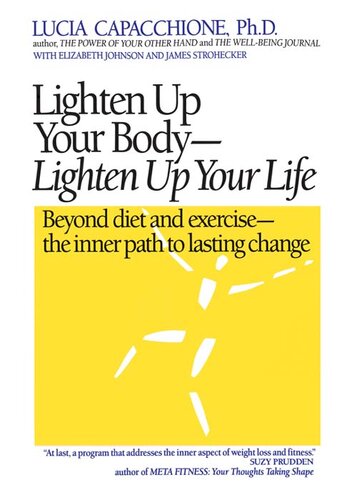 Lighten Up Your Body, Lighten Up Your Life: Beyond Diet and Exercise—The Inner Path to Lasting Change