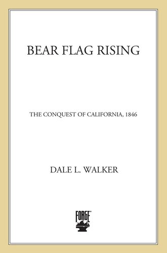 Bear Flag Rising: the Conquest of California, 1846