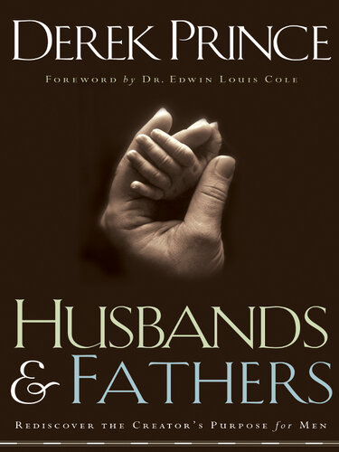 Husbands and Fathers: Rediscover the Creator's Purpose for Men