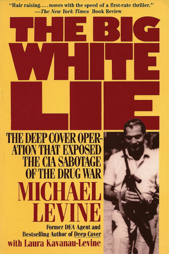 The Big White Lie: The Deep Cover Operation That Exposed the CIA Sabotage of the Drug War