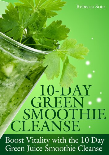 10-Day Green Smoothie Cleanse: Boost Vitality with the 10 day Green Smoothie Cleanse