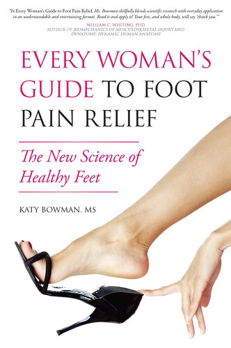 Every Woman's Guide to Foot Pain Relief: The New Science of Healthy Feet