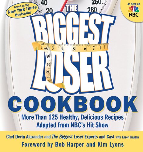 The Biggest Loser Cookbook: More Than 125 Healthy, Delicious Recipes Adapted from Nbc's Hit Show