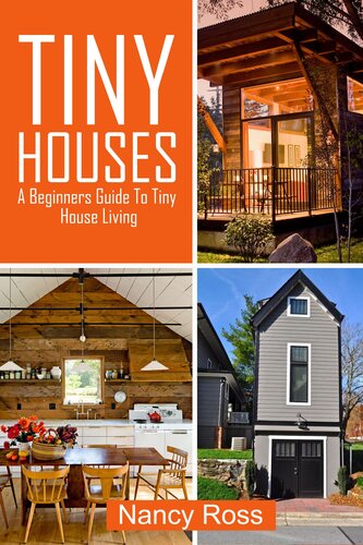 Tiny Houses: A Beginners Guide To Tiny House Living