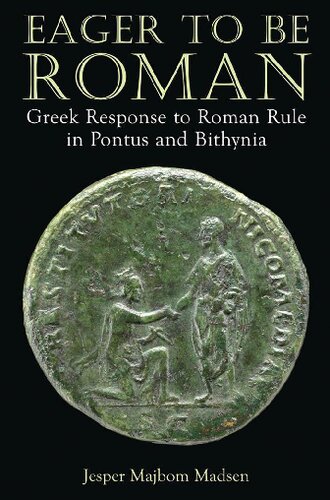Eager to Be Roman: Greek Response to Roman Rule in Pontus and Bithynia