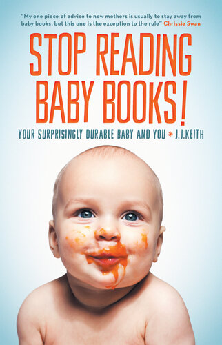 Stop Reading Baby Books!: Your Surprisingly Durable Baby and You