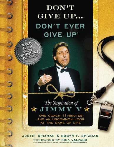 Don't Give Up...Don't Ever Give Up: The Inspiration of Jimmy V—One Coach, 11 Minutes, and an Uncommon Look at the Game of Life