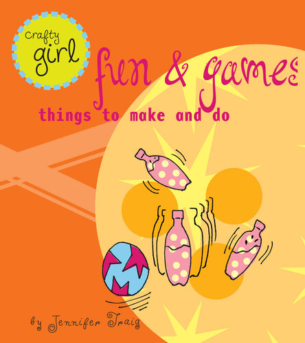 Crafty Girl: Fun and Games: Things to Make and Do