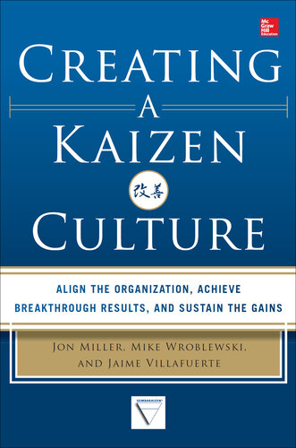 Creating a Kaizen Culture: Align the Organization, Achieve Breakthrough Results, and Sustain the Gains