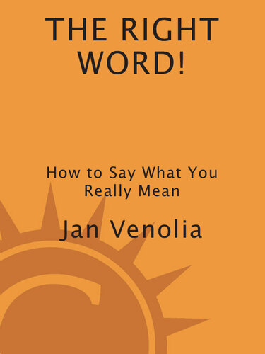 The Right Word!: How to Say What You Really Mean