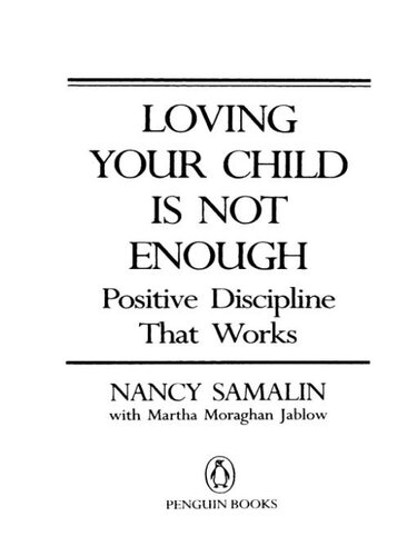 Loving Your Child Is Not Enough: Positive Discipline That Works