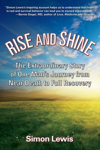 Rise and Shine: The Extraordinary Story of One Man's Journey from Near Death to Full Recovery